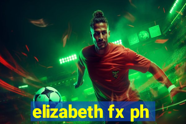 elizabeth fx ph